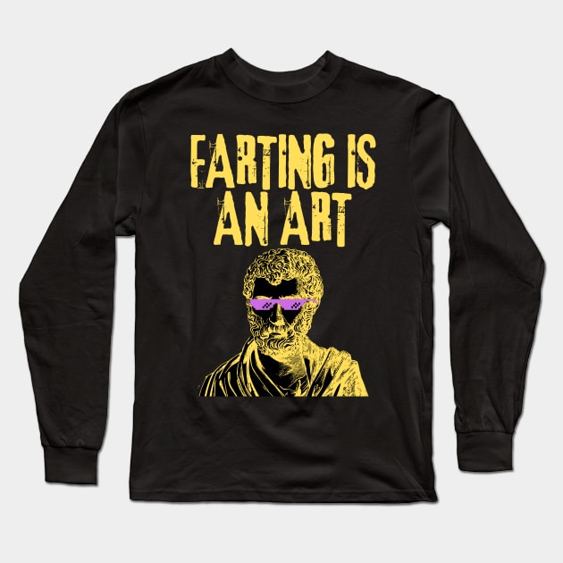 Farting Is An Art Long Sleeve T-Shirt by Intellectual Asshole
